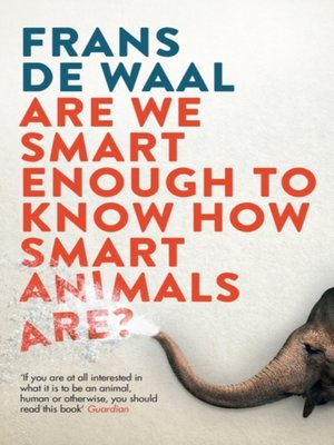 cover image of Are We Smart Enough to Know How Smart Animals Are?